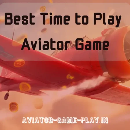 Best Time to Play Aviator Game